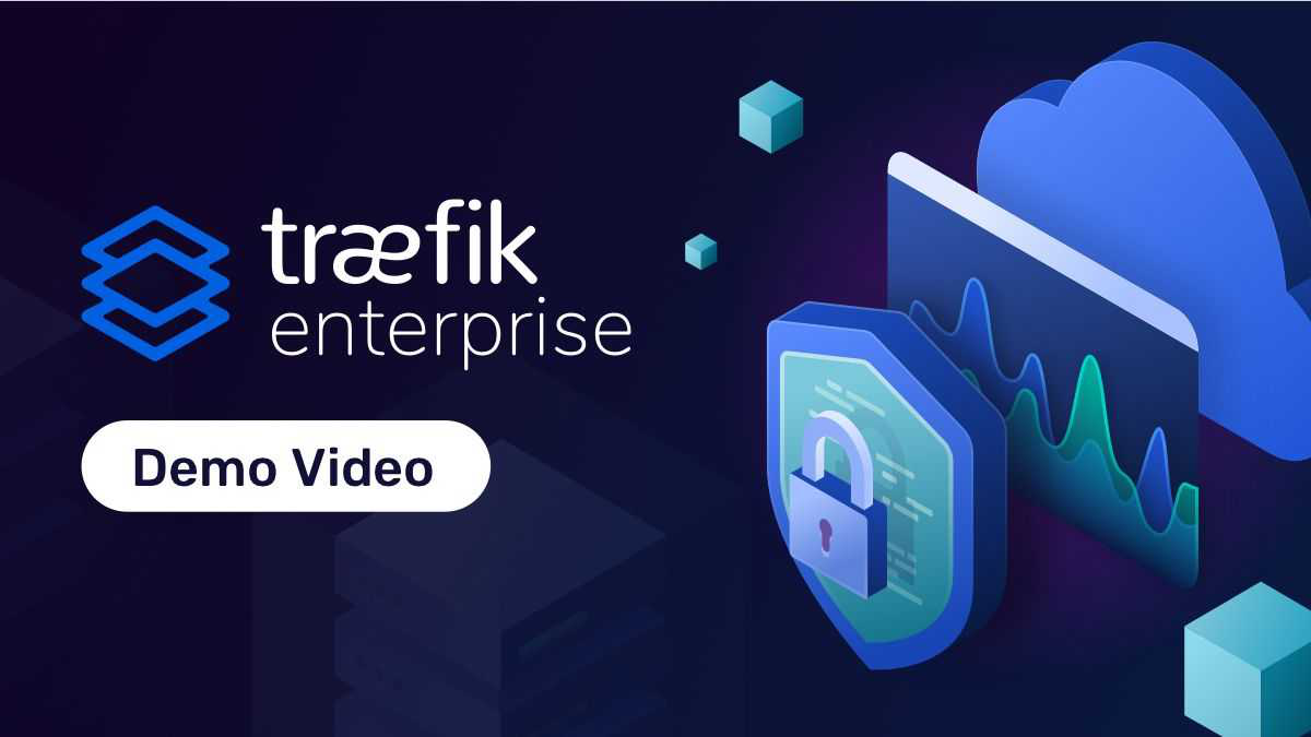 Traefik Enterprise Demo Video